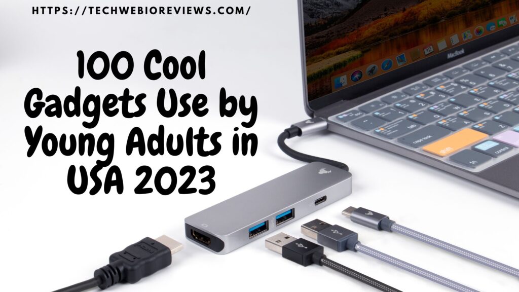 100 Cool Gadgets Use by Young Adults in USA 2023